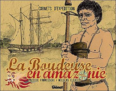 La Boudeuse en Amazonie : carnets d'expédition