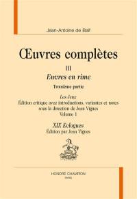 Oeuvres complètes : Euvres en rime. Vol. 3. Les jeux. Vol. 1. XIX eclogues