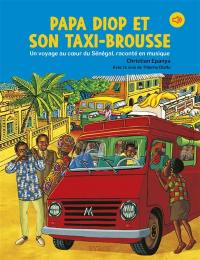 Papa Diop et son taxi-brousse : un voyage au coeur du Sénégal, raconté en musique