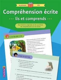 Compréhension écrite, lis et comprends : 3e primaire, CE2 : des histoires originales et des questions de compréhension sur les textes