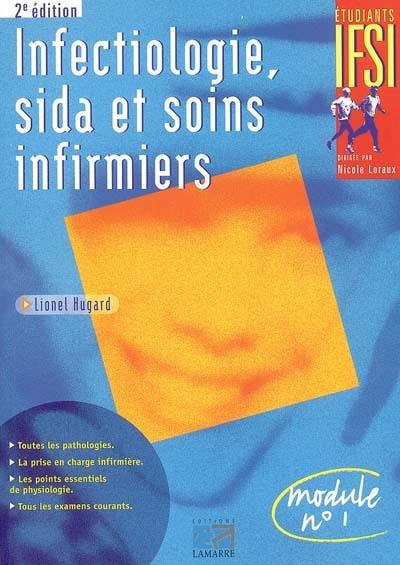 Infectiologie, sida et soins infirmiers : toutes les pathologies, la prise en charge infirmière, les points essentiels en physiologie, tous les examens courants