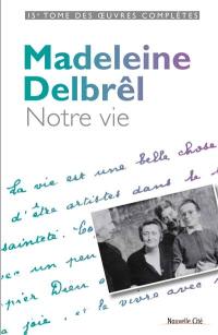 Oeuvres complètes. Vol. 15. Textes à ses équipières. Vol. 3. Notre vie