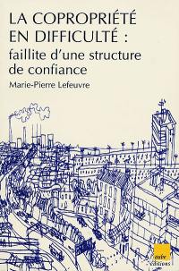 La copropriété en difficulté : faillite d'une structure de confiance