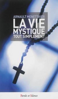 La vie mystique tout simplement : quand les mystères deviennent poésie...