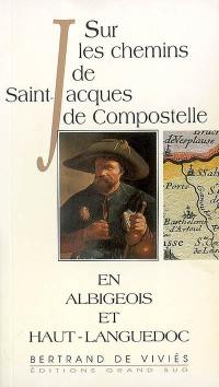 Sur les chemins de Saint-Jacques de Compostelle : en Albigeois et Haut-Languedoc