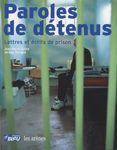 Paroles de détenus : écrits de prison, lettres à l'ombre