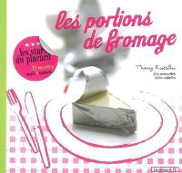 Les portions de fromage : 30 recettes simples & épatantes