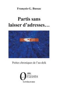 Partis sans laisser d'adresses... : petites chroniques de l'au-delà