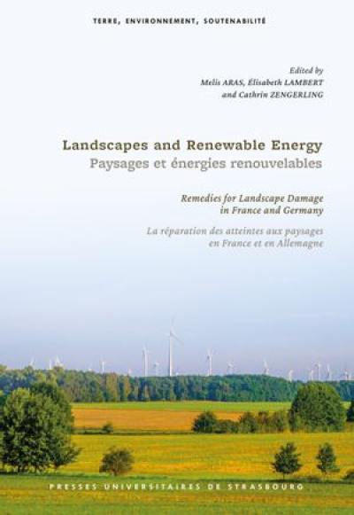 Landscapes and renewable energy : remedies for landscape damage in France and Germany. Paysages et énergies renouvelables : la réparation des atteintes aux paysages en France et en Allemagne