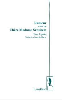 Rumeur. Chère Madame Schubert