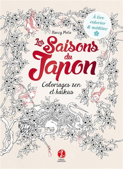 Les saisons du Japon : coloriages zen et haïkus : à lire, colorier & méditer