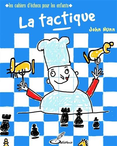 Les cahiers d'échecs pour les enfants. La tactique