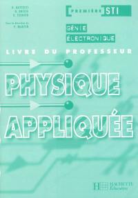 Physique appliquée, première STI génie électronique : livre du professeur