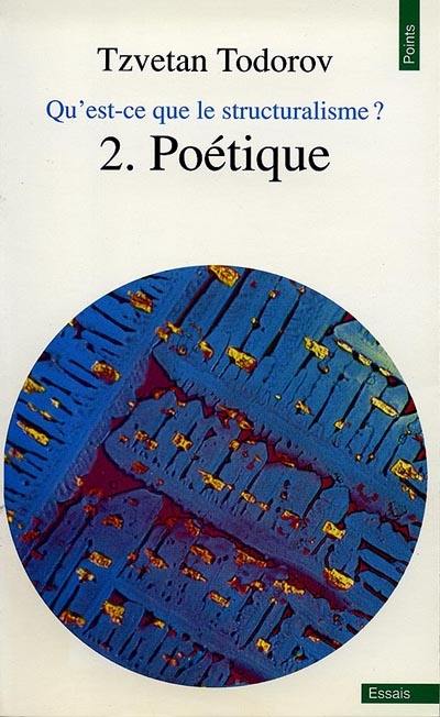 Qu'est-ce que le structuralisme ?. Vol. 2. Poétique