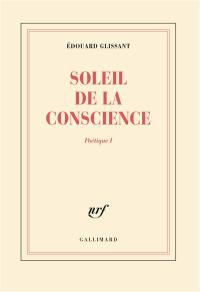 Poétique. Vol. 1. Soleil de la conscience