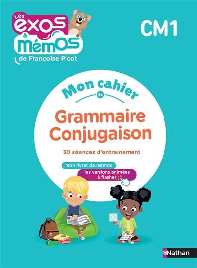 Mon cahier de grammaire conjugaison CM1 : 30 séances d'entraînement