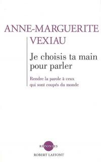 Je choisis ta main pour parler : rendre la parole à ceux qui sont coupés du monde