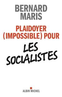 Plaidoyer, impossible, pour les socialistes