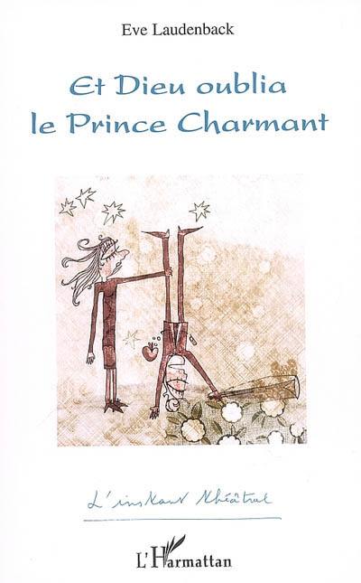 Et Dieu oublia le prince charmant