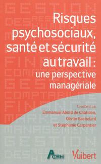 Risques psychosociaux, santé et sécurité au travail : une perspective managériale