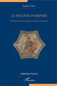 Le retour d'Orphée : l'harmonie dans la musique, le cosmos et l'homme