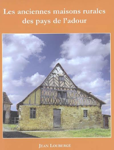 Les anciennes maisons rurales des pays de l'Adour