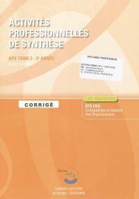 Activités professionnelles de synthèse. Vol. 2. APS du BTS CGO : corrigé