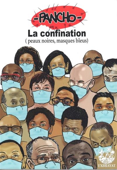 La confination (peaux noires, masques bleus)