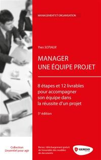 Manager une équipe projet : 8 étapes et 12 livrables pour accompagner son équipe dans la réussite d'un projet