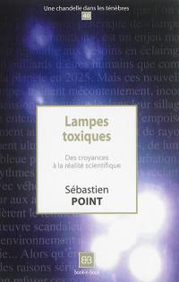 Lampes toxiques : des croyances à la réalité scientifique