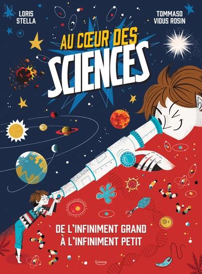 Au coeur des sciences : de l'infiniment grand à l'infiniment petit