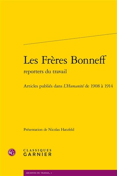 Les frères Bonneff, reporters du travail : articles publiés dans L'Humanité de 1908 à 1914