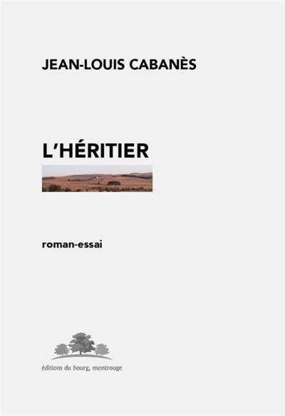 L'héritier : roman-essai