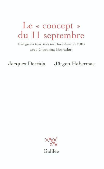 Le concept du 11 septembre : dialogues à New York, octobre-décembre 2001, avec Giovanna Borradori