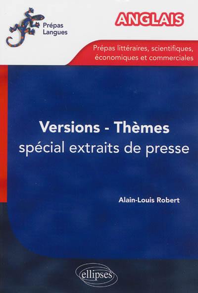 Anglais : versions-thèmes, spécial extraits de presse : prépas littéraires, scientifiques, économiques et commerciales