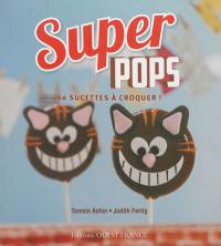 Super pops : 60 sucettes à croquer !