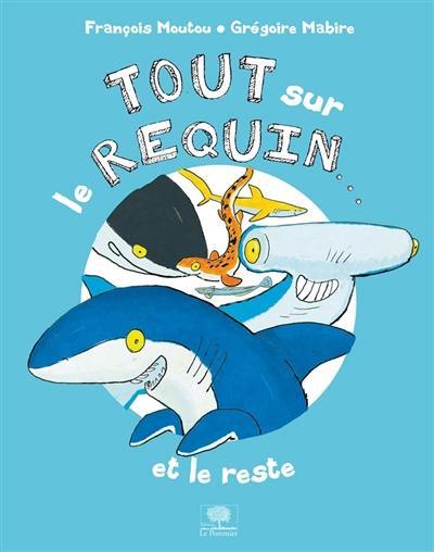 Tout sur le requin... : et le reste