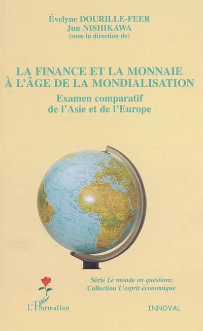 La finance et la monnaie à l'âge de la mondialisation : examen comparatif de l'Asie et de l'Europe