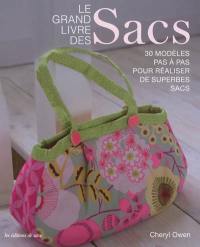 Le grand livre des sacs : 30 modèles pas à pas pour réaliser de superbes sacs