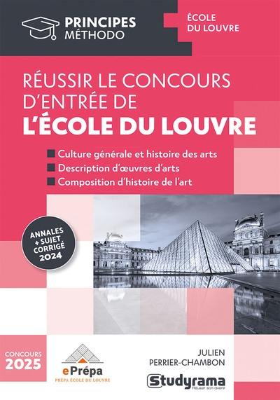 Réussir le concours d'entrée de l'école du Louvre : culture générale et histoire des arts, description d'oeuvres d'art, composition d'histoire de l'art : concours 2025, annales + sujet corrigé 2024