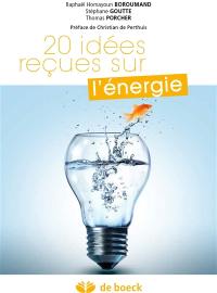 20 idées reçues sur l'énergie