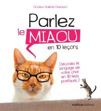 Parlez le miaou en 10 leçons : décodez le langage de votre chat en 10 tests pratiques !