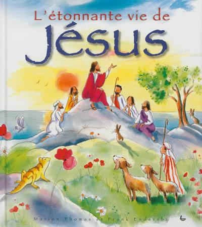 L'étonnante vie de Jésus