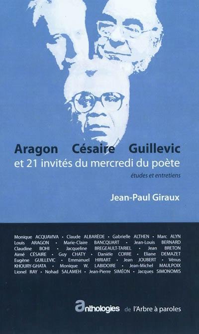 Aragon, Césaire, Guillevic et 21 invités du mercredi du poète : études et entretiens