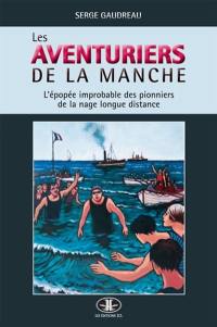 Les aventuriers de la Manche : épopée improbable des pionniers de la nage longue distance