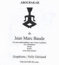 Aboubakar : un conte philosophique sous l'arbre à palabres avec Aboubakar, Imani, Kayla et les trois sorciers
