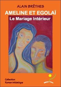 Ameline et Egolaï : le mariage intérieur