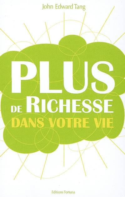 Plus de richesse dans votre vie !