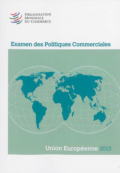 Examen des politiques commerciales : Union européenne 2013