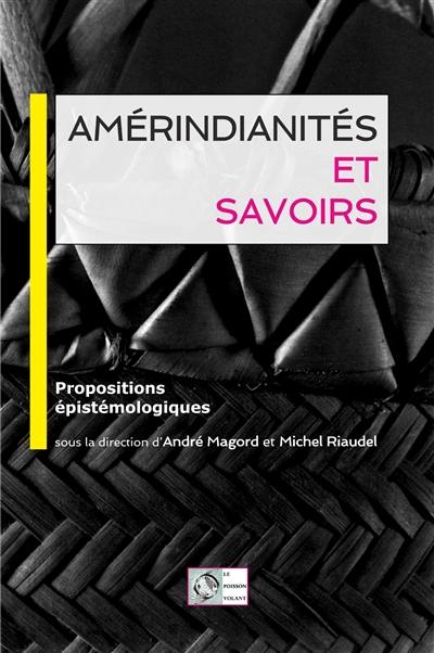 Amérindianités et savoirs : propositions épistémologiques